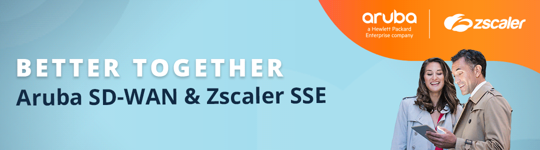 Aruba and Zscaler enable enterprises to implement best-of-breed SASE