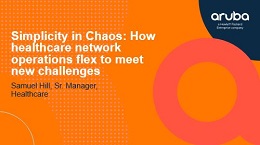 Simplicity in Chaos: How healthcare network operations flex to meet new challenges