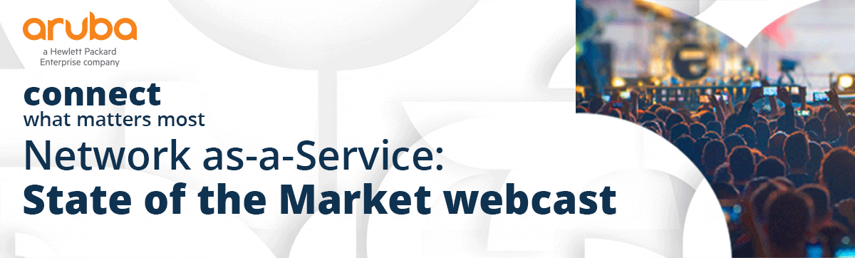 Connect what matters most - Network-as-a-Service: State of the Market webcast