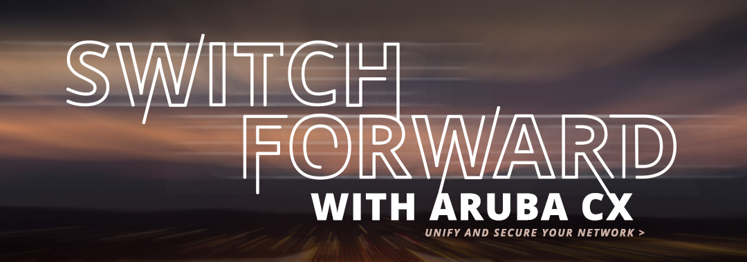 Switch Forward with Aruba CX