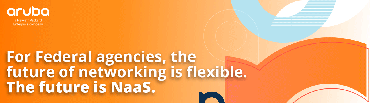 For Federal agencies, the future of networking is flexible. The future is NaaS. 